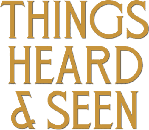 Things Heard & Seen