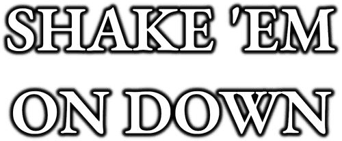 Shake 'Em On Down