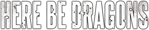 Here Be Dragons