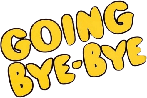Going Bye-Bye!