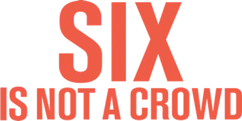 Six Is Not a Crowd