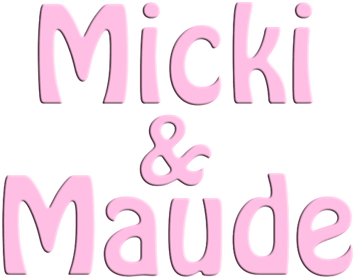 Micki & Maude