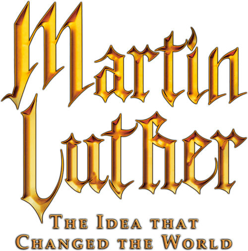 Martin Luther: The Idea that Changed the World