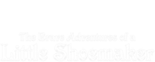 The Brave Adventures of a Little Shoemaker