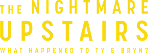 The Nightmare Upstairs: What Happened to Ty and Bryn?