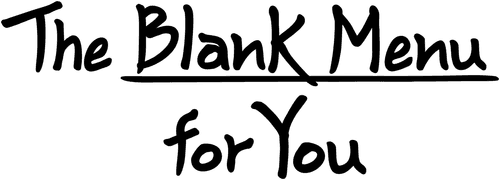 The Blank Menu for You