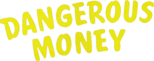 Dangerous Money