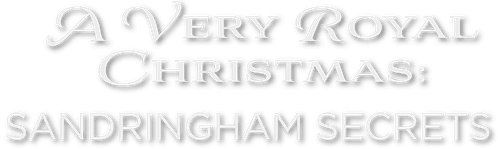 A Very Royal Christmas: Sandringham Secrets