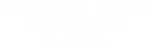 Morning Show Mysteries: Murder Ever After