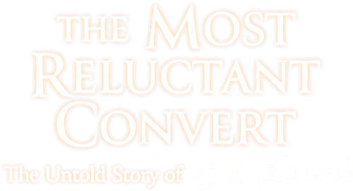 The Most Reluctant Convert: The Untold Story of C.S. Lewis