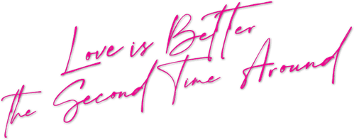 Love Is Better the Second Time Around