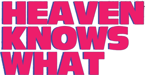 Heaven Knows What