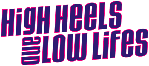 High Heels and Low Lifes