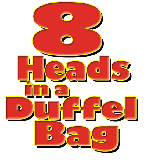 8 Heads in a Duffel Bag