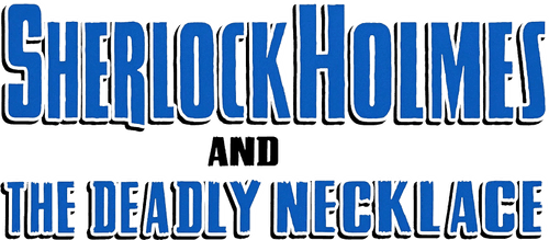 Sherlock Holmes and the Deadly Necklace