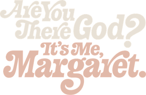 Are You There God? It's Me, Margaret.