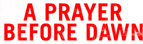 A Prayer Before Dawn