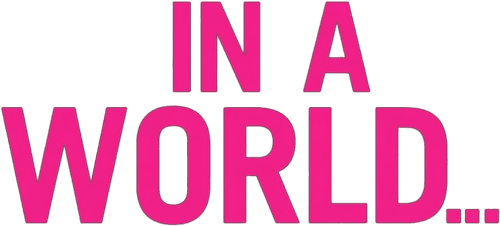 In a World...