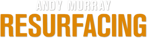 Andy Murray: Resurfacing