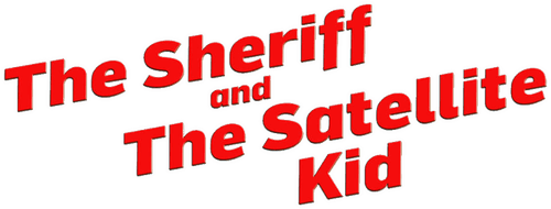 The Sheriff and the Satellite Kid