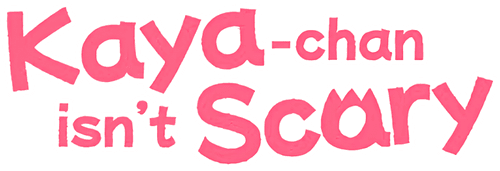 Kaya-chan Isn't Scary