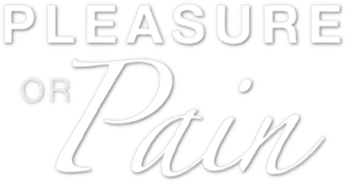 Pleasure or Pain