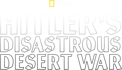 Hitler's Disastrous Desert War