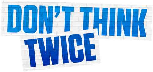 Don't Think Twice