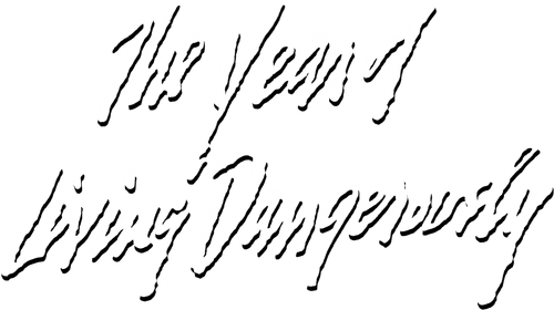 The Year of Living Dangerously