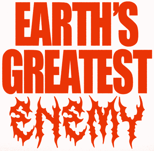 Earth's Greatest Enemy