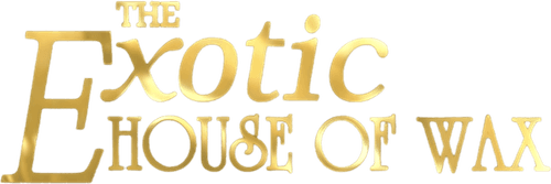 The Exotic House of Wax