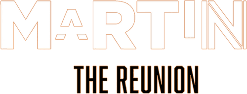 Martin: The Reunion