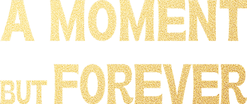 A Moment But Forever