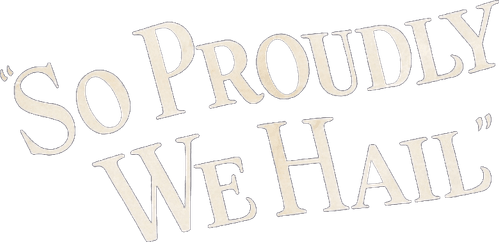 So Proudly We Hail