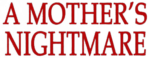 A Mother's Nightmare