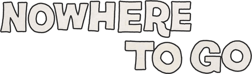 Nowhere to Go