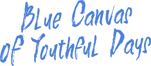 Blue Canvas of Youthful Days