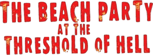 The Beach Party at the Threshold of Hell
