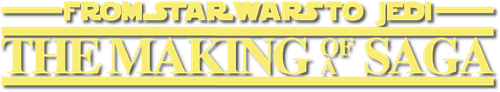 From Star Wars to Jedi: The Making of a Saga