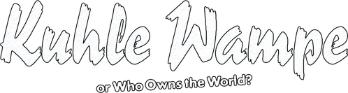 Kuhle Wampe or Who Owns the World?