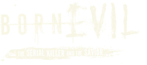 Born Evil: The Serial Killer and the Savior