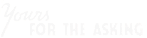 Yours for the Asking